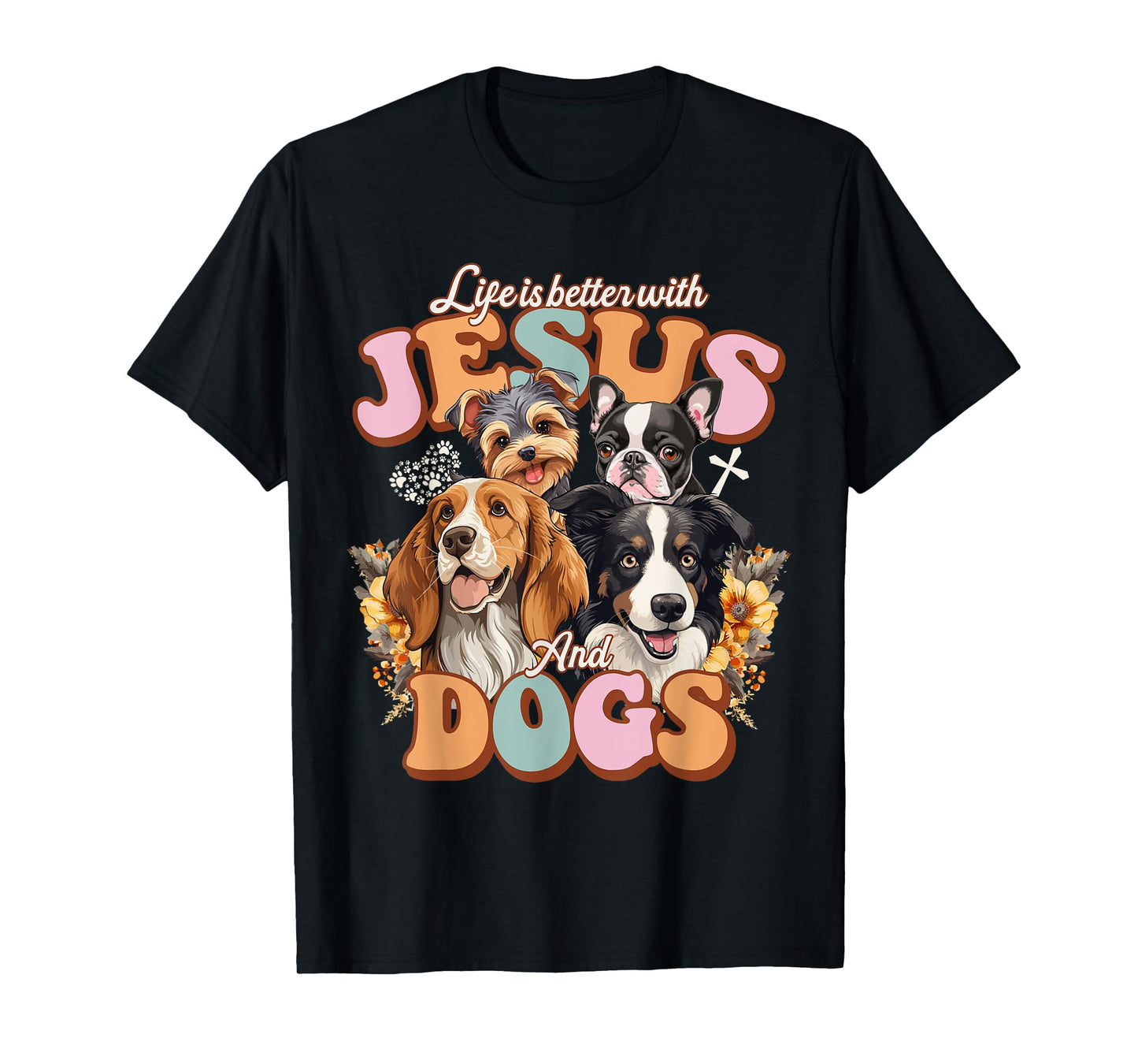 Life is better with Jesus and Dogs Jesus T-Shirt