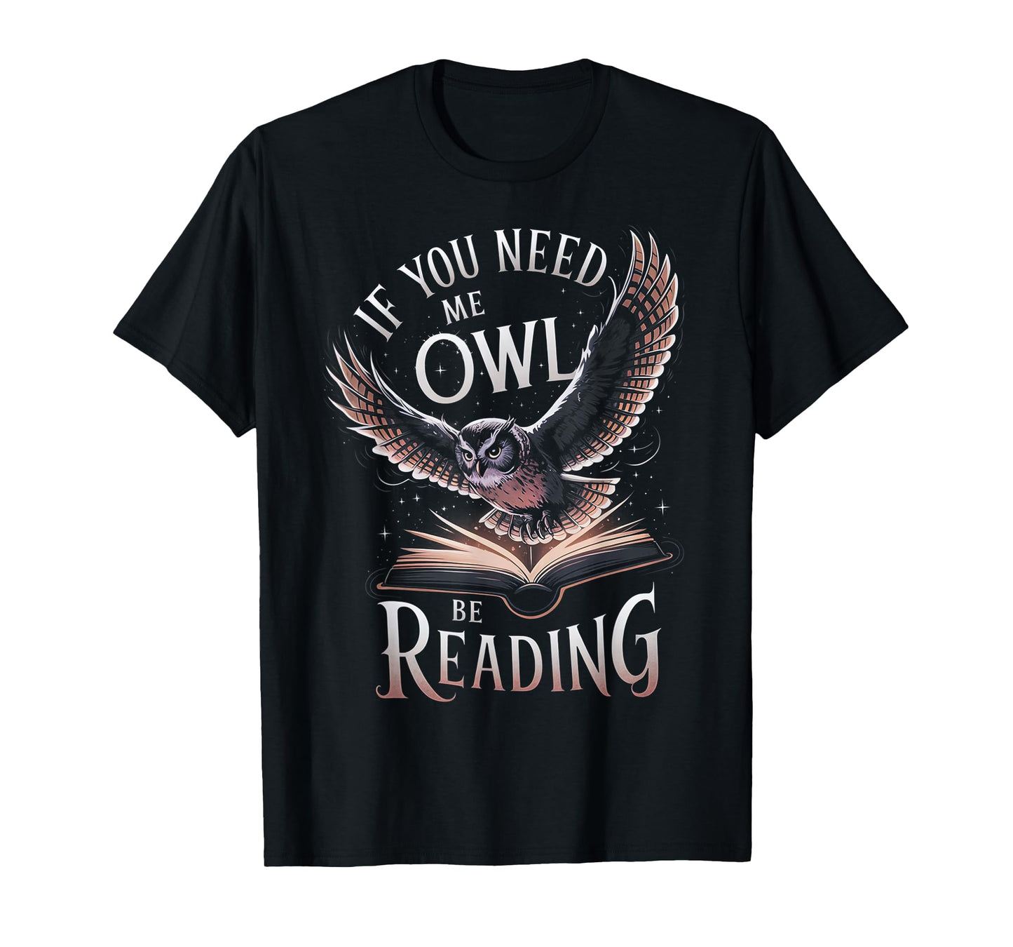 If You Need Me Owl Be Reading Book Funny Students Lover T-Shirt