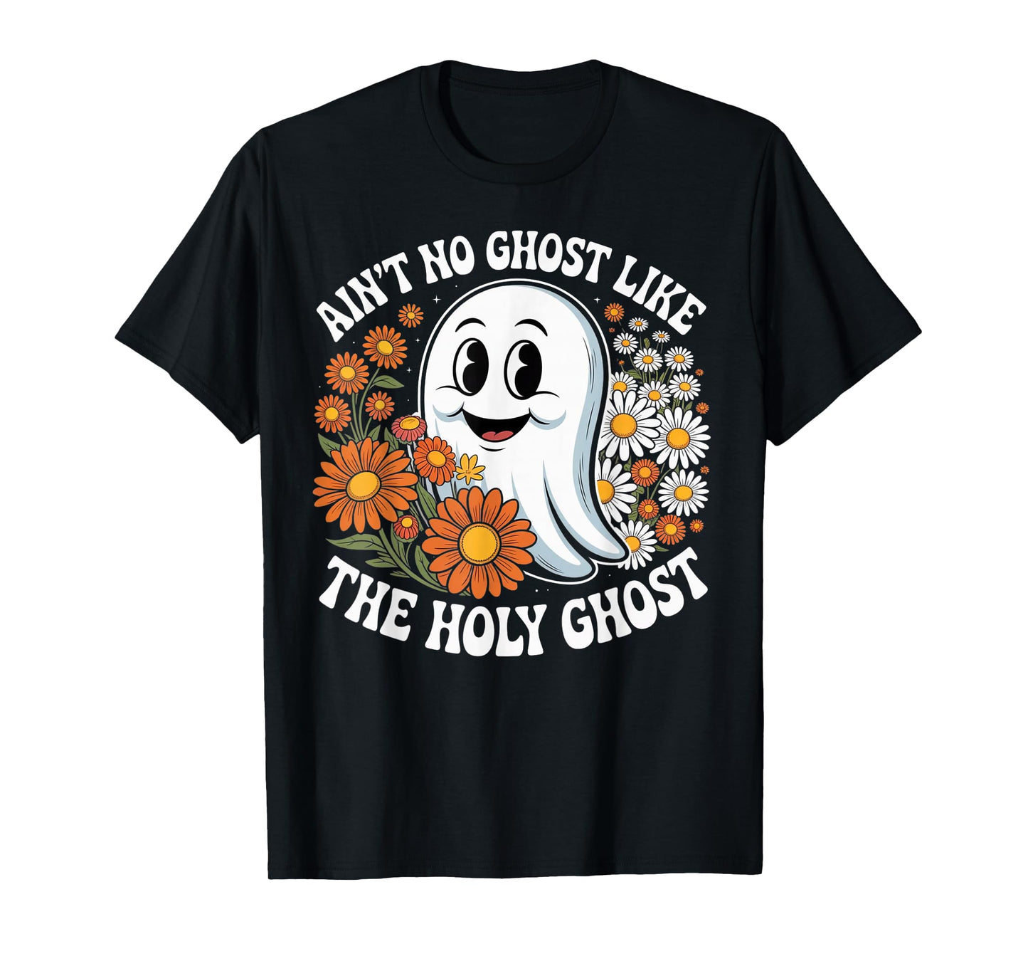 Ain't No Ghost Like The Holy Ghost Retro Sunflower Vibes T-Shirt