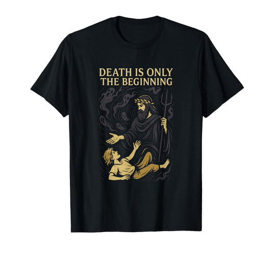Death is only The Beginning T-Shirt