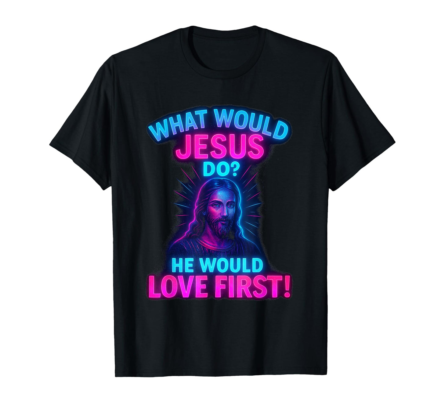 Synthwave What Would Jesus Do He Would Love First! WWJD HWLF T-Shirt