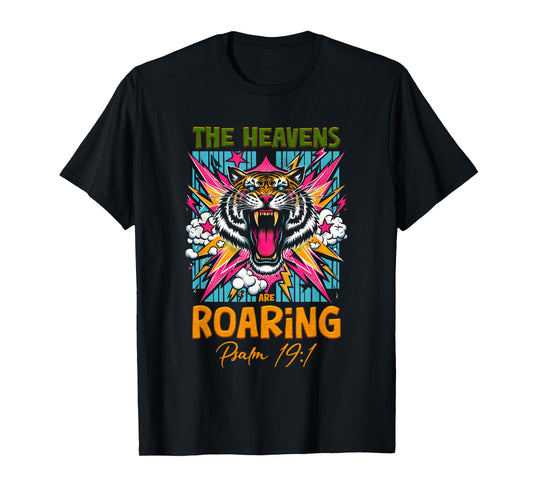 The Heaven re Roaring Psalm 19 1 Christian Faith Tiger T-Shirt