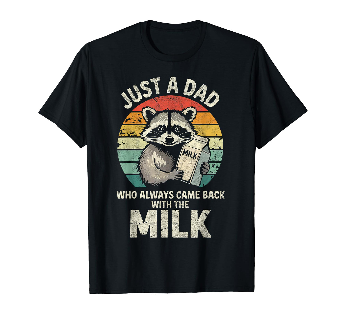 Just a Dad who always came back with the Milk Funny Father's T-Shirt