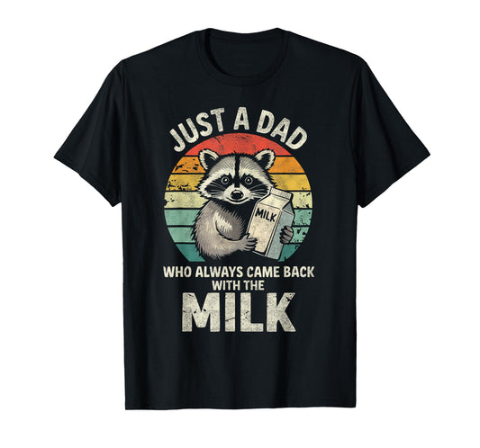 Just a Dad who always came back with the Milk Funny Father's T-Shirt
