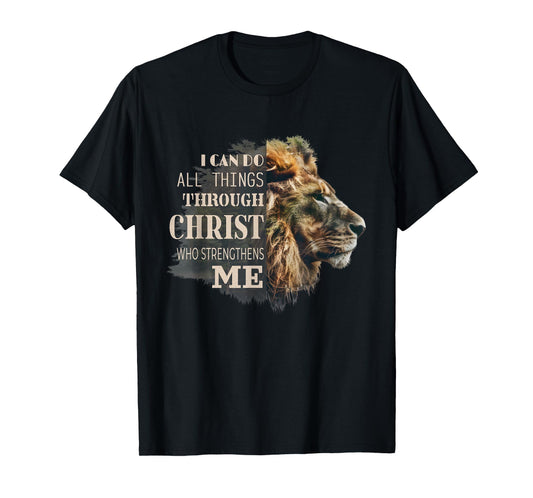I Can Do All Things Through Christ Lion Faith Christian Gift T-Shirt