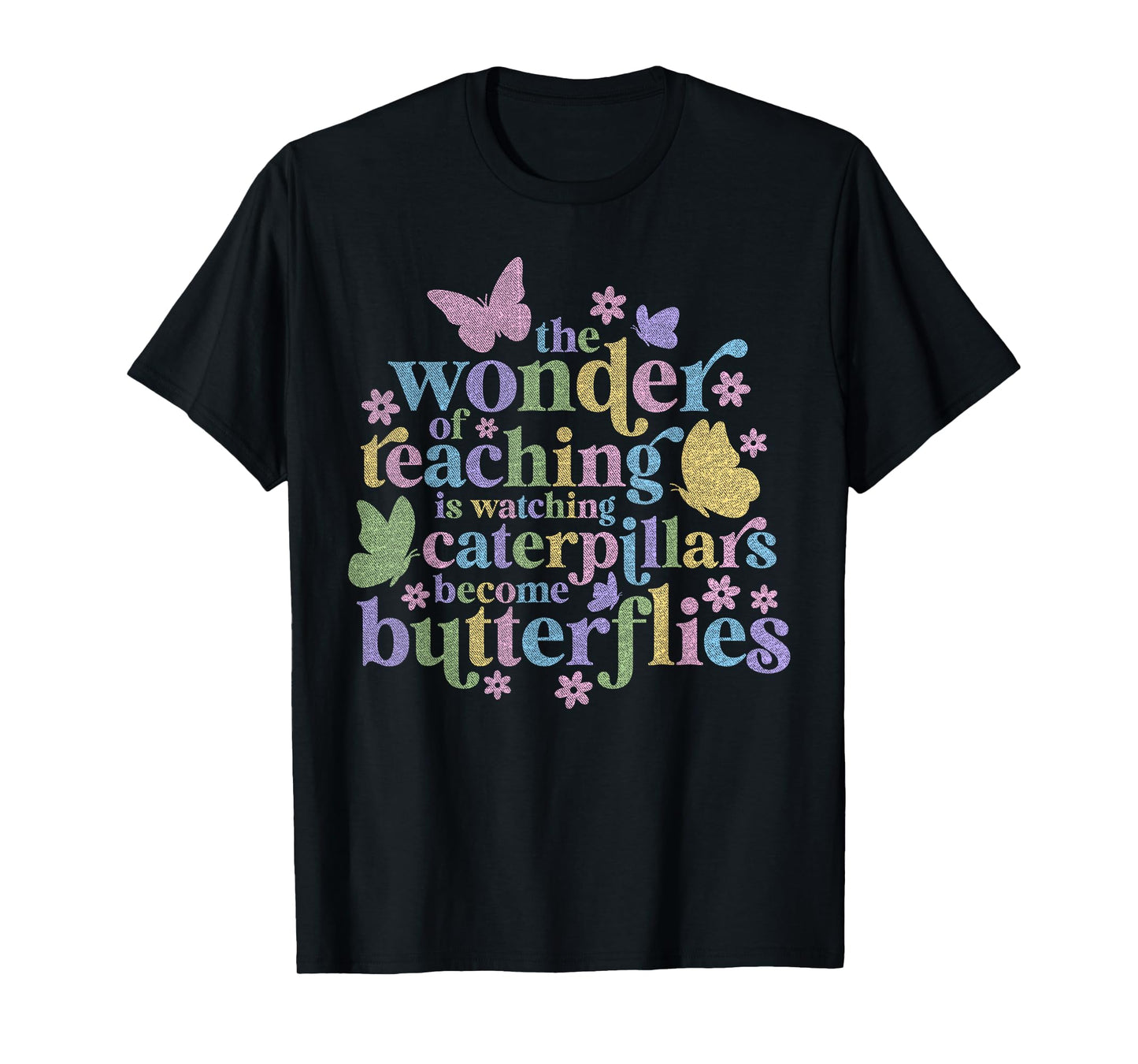 Wonder Teaching Is Watching Caterpillars Become Butterflies T-Shirt