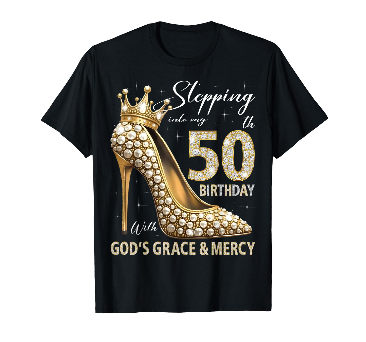 Stepping Into My 50th Birthday With God's Grace & Mercy T-Shirt