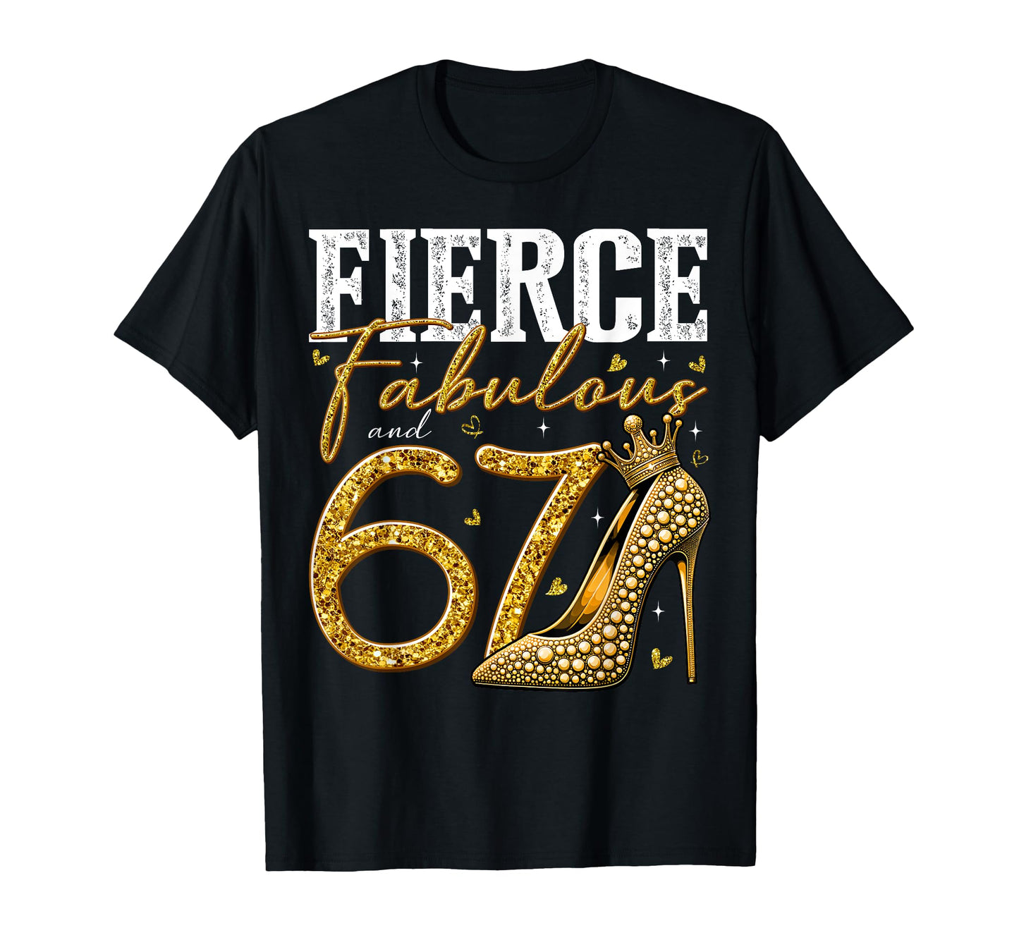 67th Birthday Fierce Fabulous and 67 Year Old Gifts Heels T-Shirt