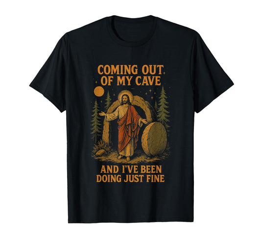 Coming Out Of My Cave And I've Been Doing Just Fine Jesus T-Shirt