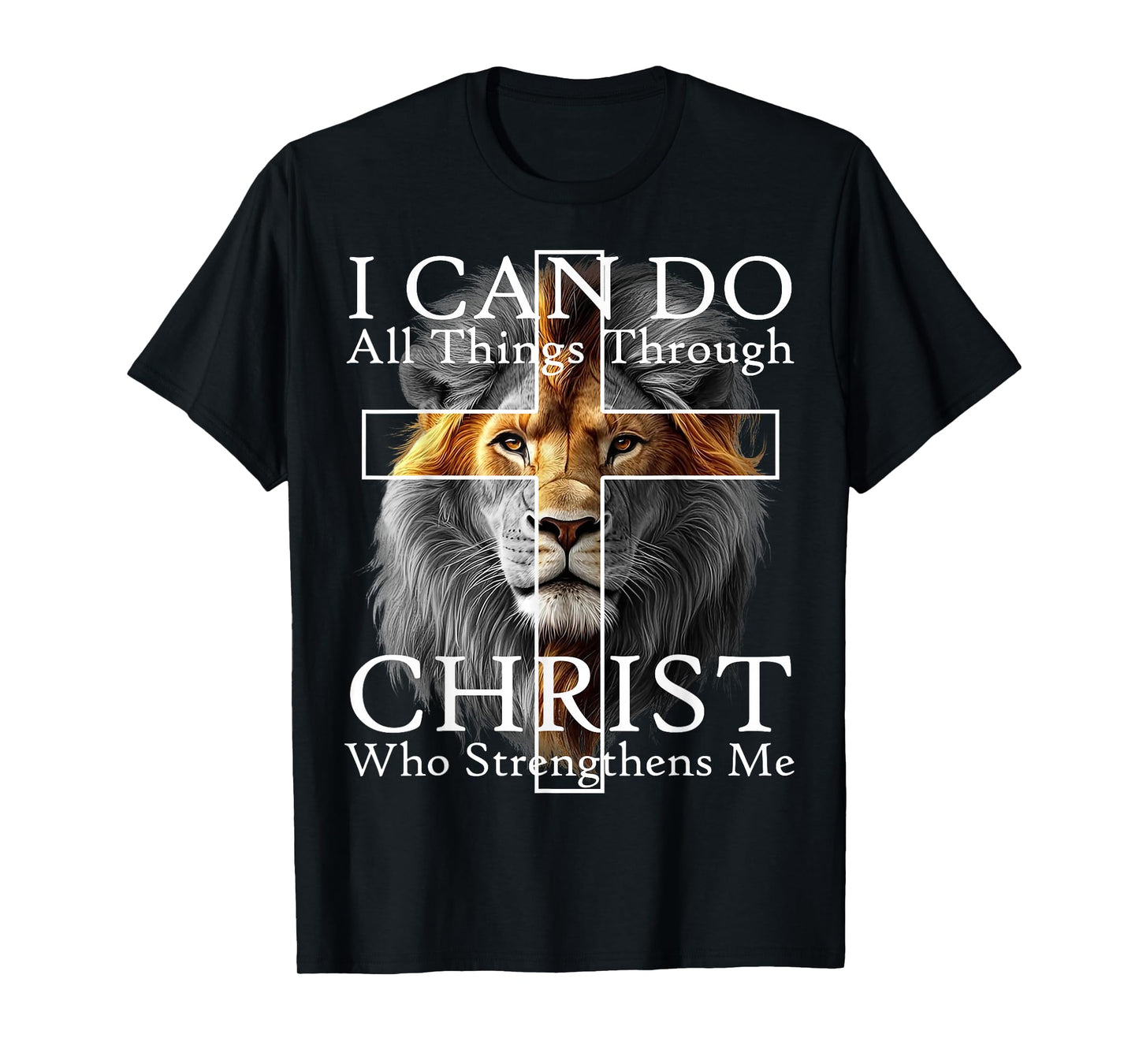 I Can Do All Things Through Christ Who Strengthens Me Lion T-Shirt