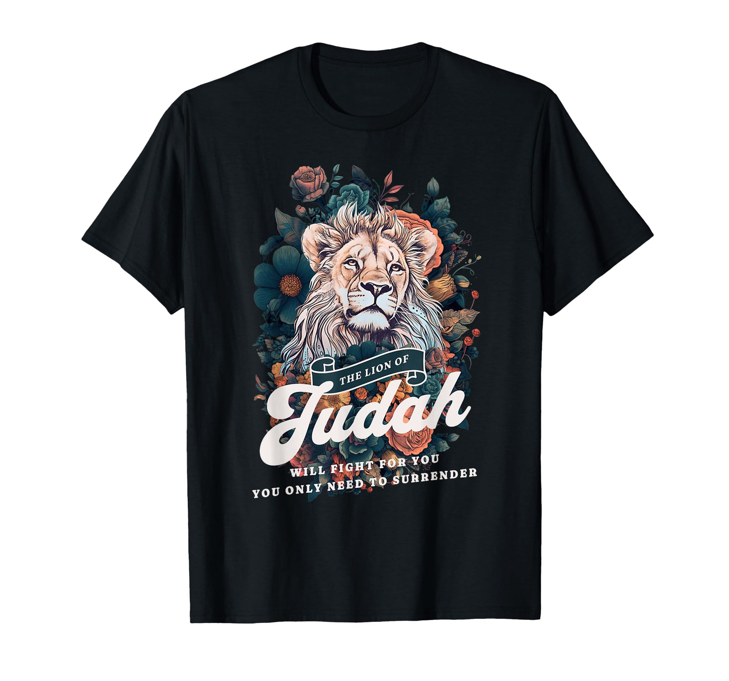 Jesus The Lion Of Judah will Fight For You Faith Christians T-Shirt