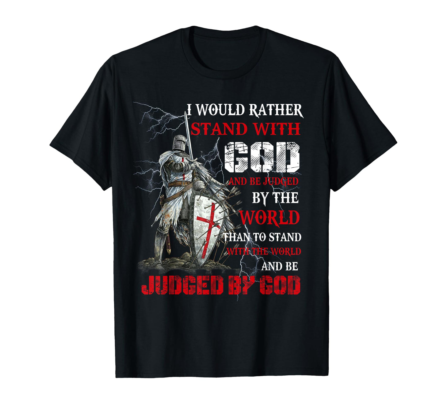 I Would Rather Stand With God Knight templar Tshirt T-Shirt