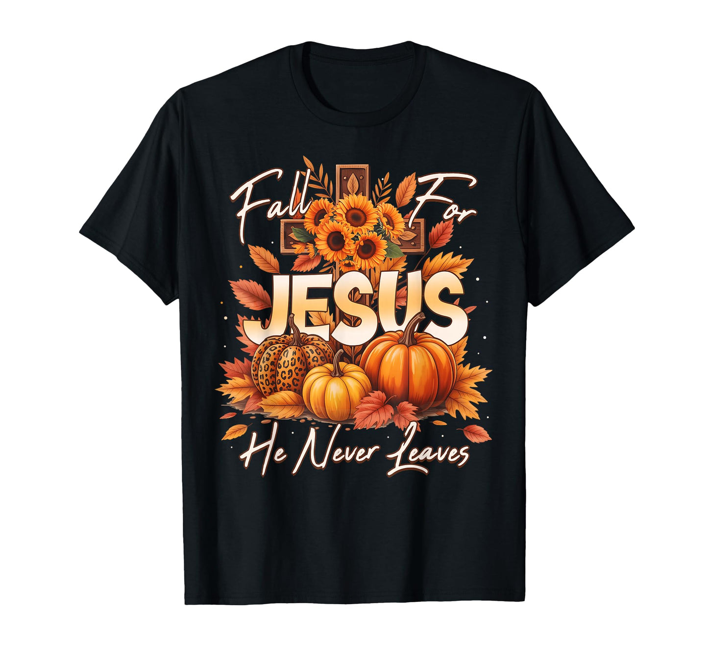 Fall For Jesus He Never Leaves Christian Faith Cross Pumpkin T-Shirt