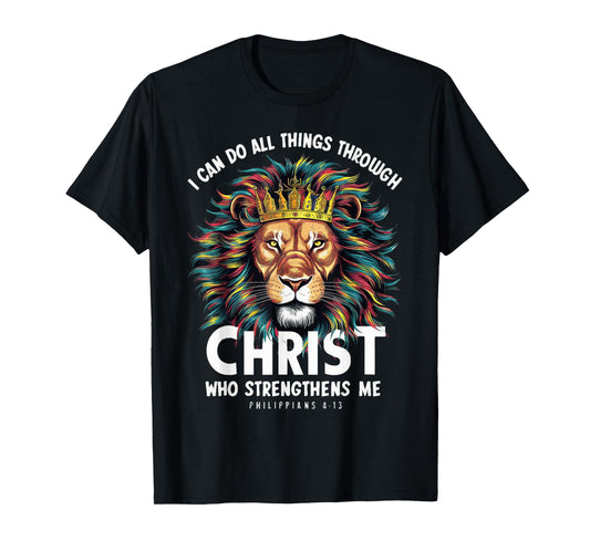 I Can Do Things Through Christ Philippians 413 Lion Faith T-Shirt
