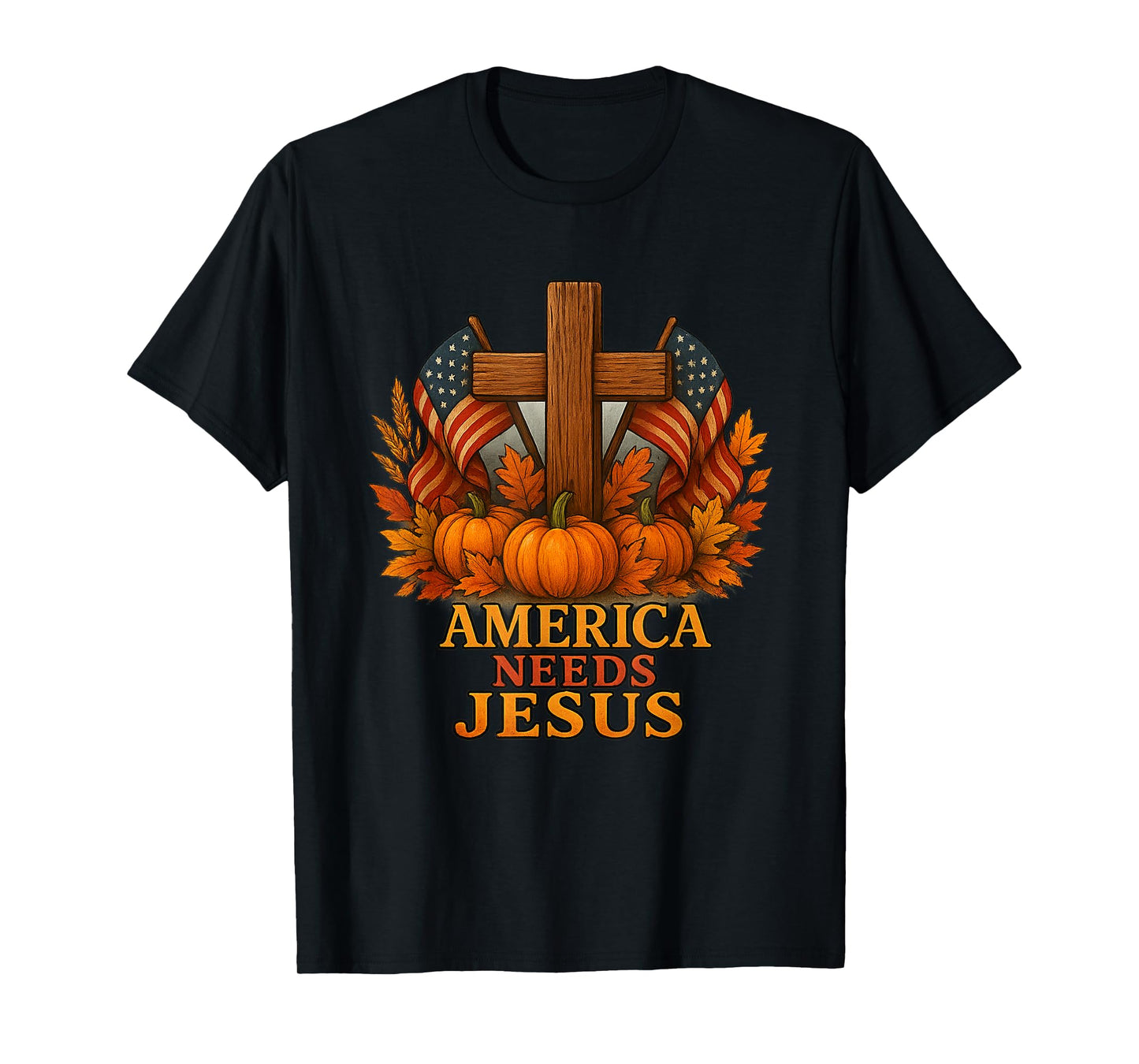 America Needs Jesus Patriotic Christians Funny Thanksgiving T-Shirt
