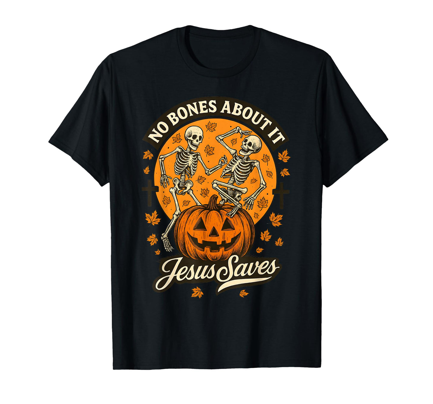 No Bones About It Jesus Saves Christian Halloween Skeleton T-Shirt
