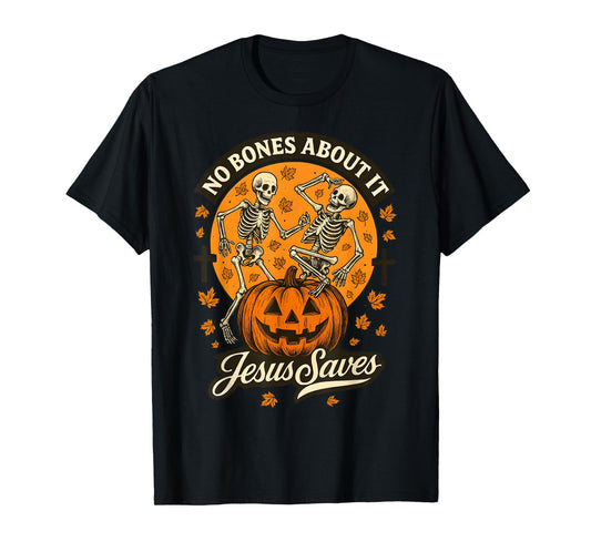 No Bones About It Jesus Saves Christian Halloween Skeleton T-Shirt