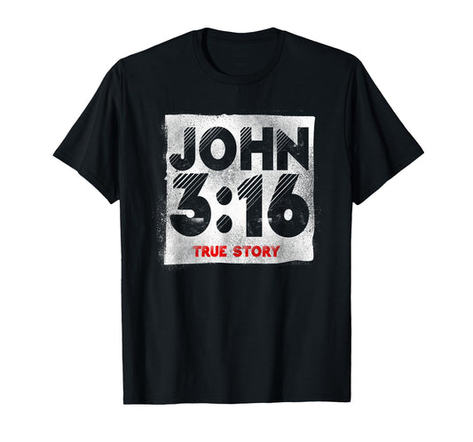 Christian Bible Verse John 3:16 True Story T-Shirt