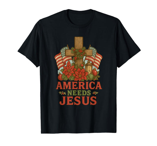 America Needs Jesus Patriotic Christians Christmas Patriotic T-Shirt