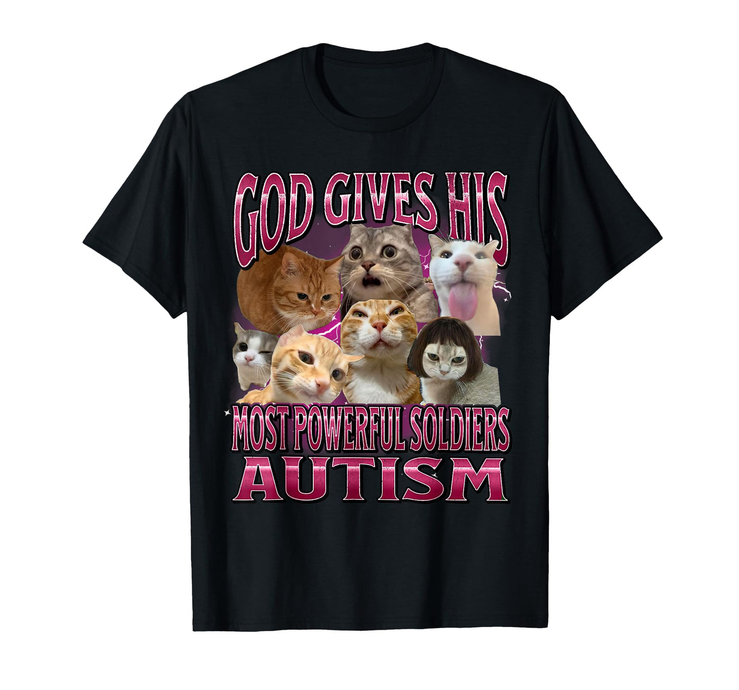 God Gives Autism To His Strongest Soldiers Cat Meme T-Shirt