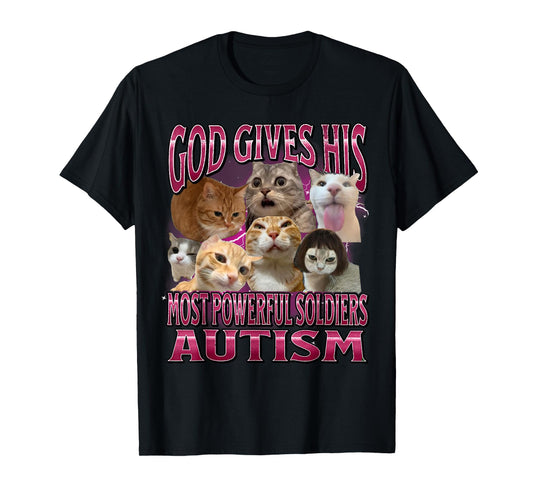 God Gives Autism To His Strongest Soldiers Cat Meme T-Shirt
