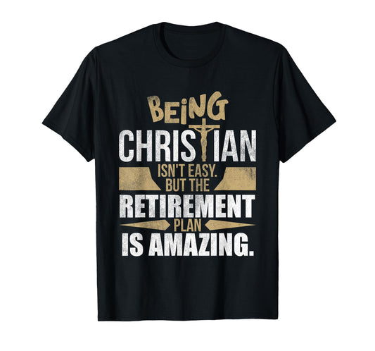Christian Faith Humor Retirement Plan Heaven Amazing Jesus T-Shirt