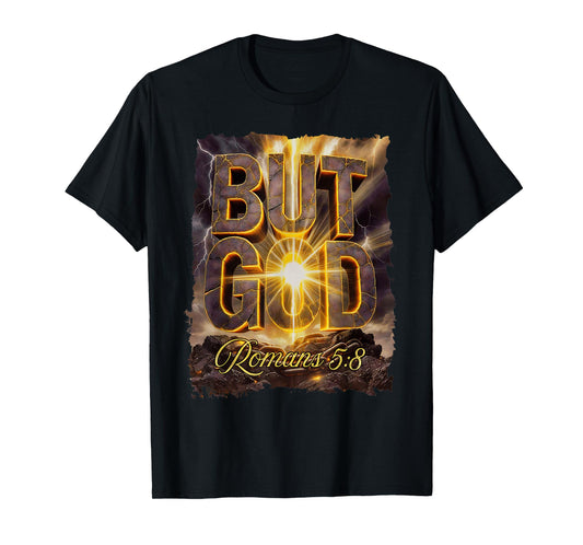 BUT GOD Romans 5:8 Christian Design | Bold Bible Verse Faith T-Shirt