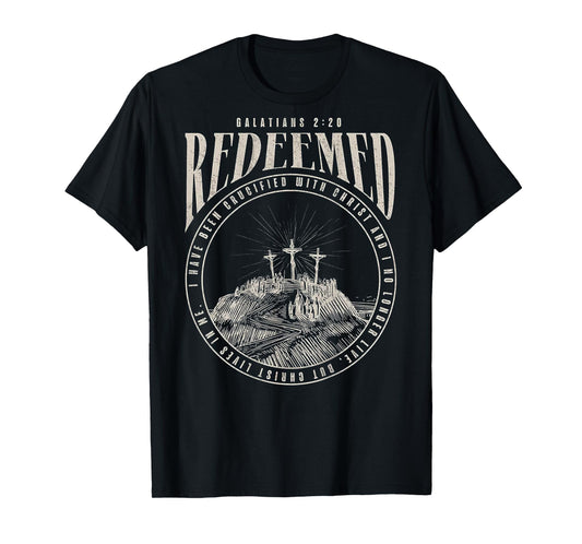 Redeemed I Have Been Crucified With Christ (on back) T-Shirt