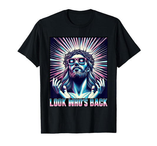 Funny Meme Quote Christian Humor Look Who's Back Jesus T-Shirt