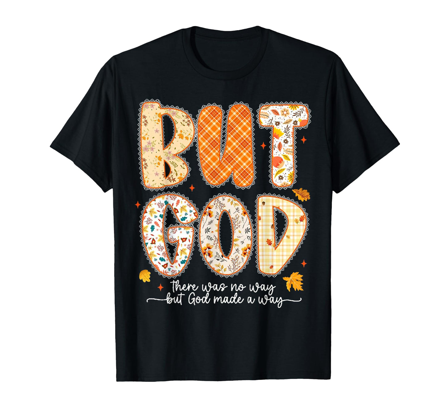 But God There was No Way But God Made A Way Jesus T-Shirt