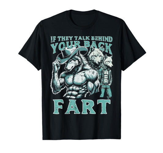 If They Talk Behind Your Back Fart Alpha Wolf Meme Funny T-Shirt