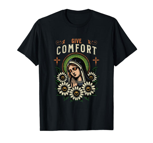 Virgin Mary Prayer Give Comfort Christian Pray God's People T-Shirt