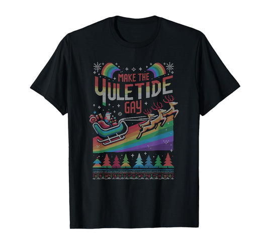Ugly Christmas LGBTQ Pride Santa Claus Make Yuletide Gay T-Shirt