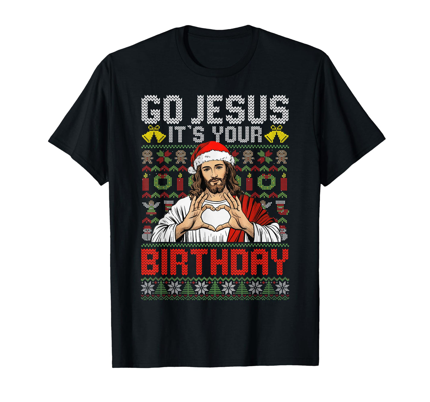 Go Jesus It's Your Birthday Ugly Christmas Sweater God Funny T-Shirt