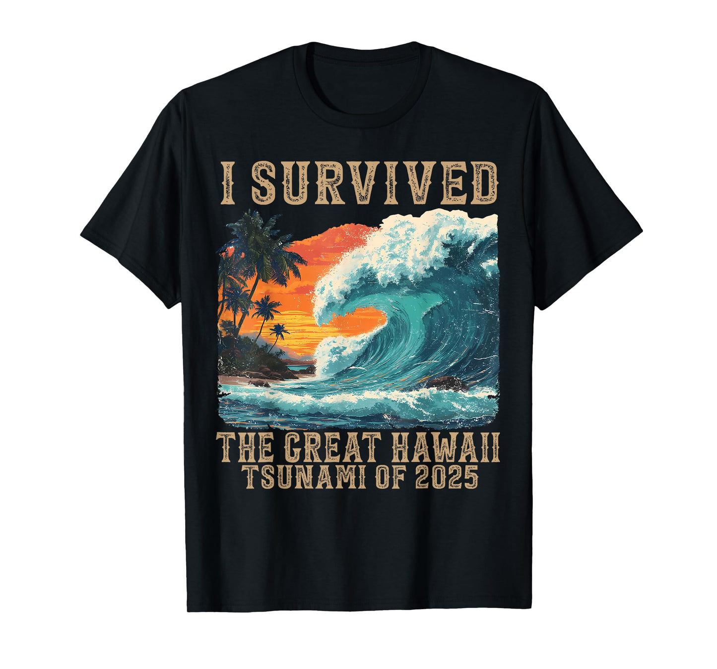 I Survived The Great Hawaii Tsunami of 2025 Funny Saying T-Shirt