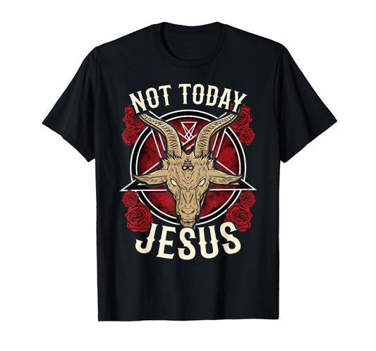 Not Today Jesus I Satanic Atheist T-Shirt