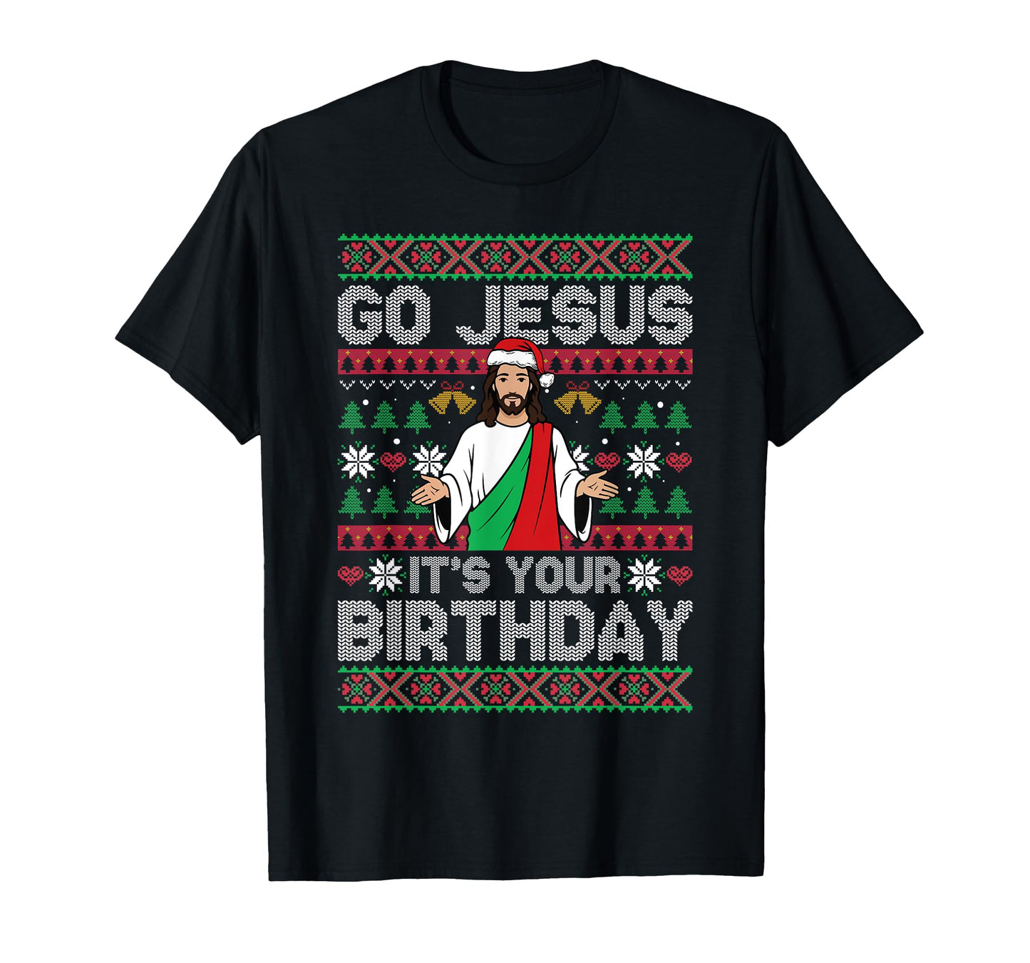 Go Jesus Its Your Birthday Ugly Christmas Sweater Christian T-Shirt