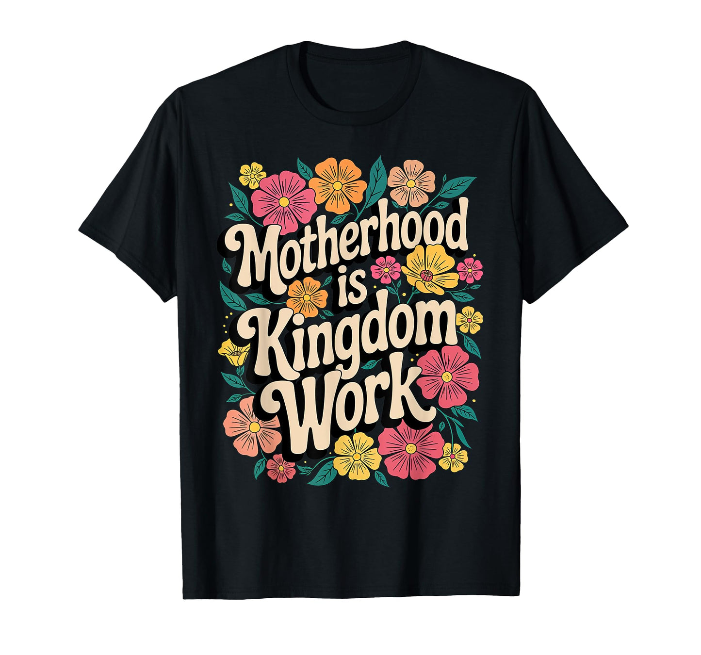 Motherhood Is Kingdom Work Christian Floral Mom, grandmother T-Shirt