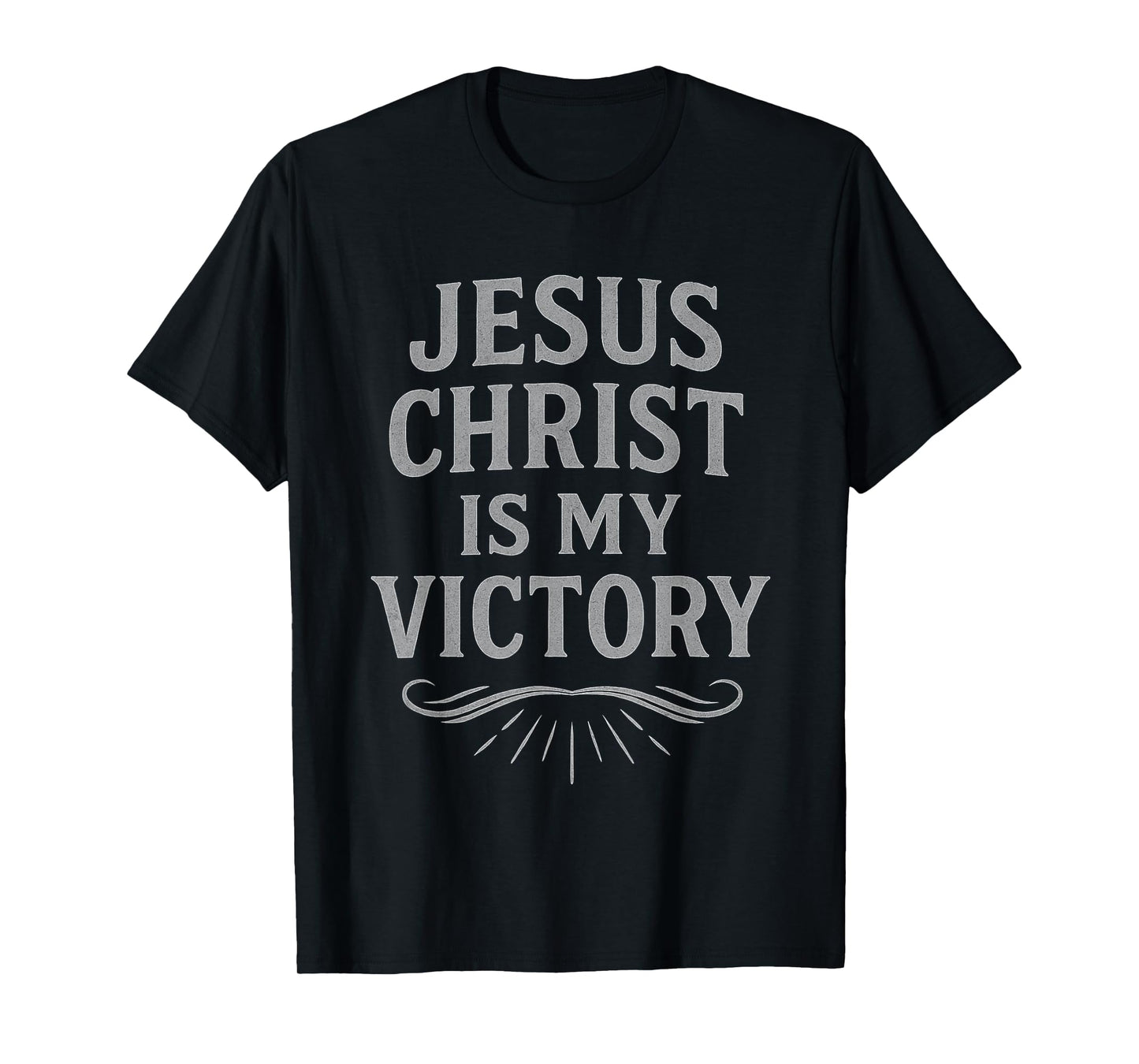 Jesus Christ is My Victory Gospel Message T-Shirt