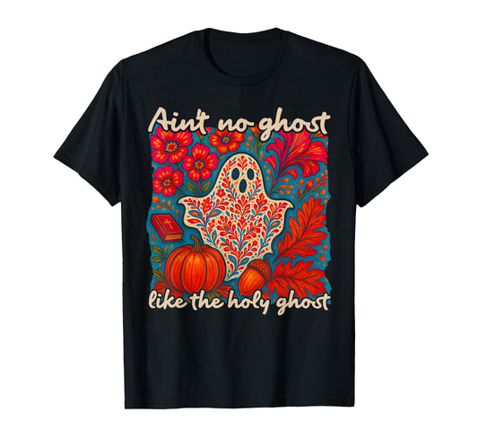 Ain't No Ghost Like The Holy Ghost Christian Fall Halloween T-Shirt
