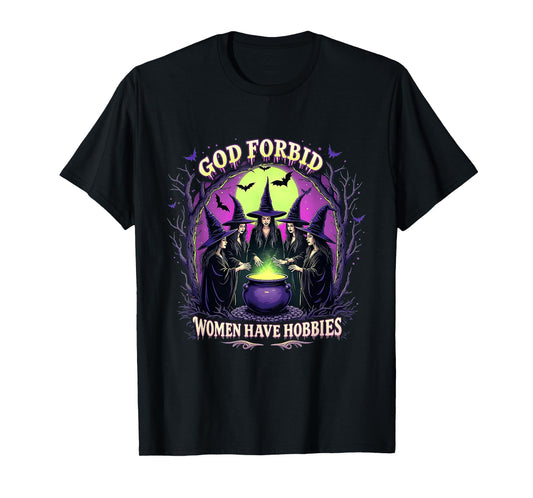 Halloween Spooky Season Witch God Forbid Women Have Hobbies T-Shirt
