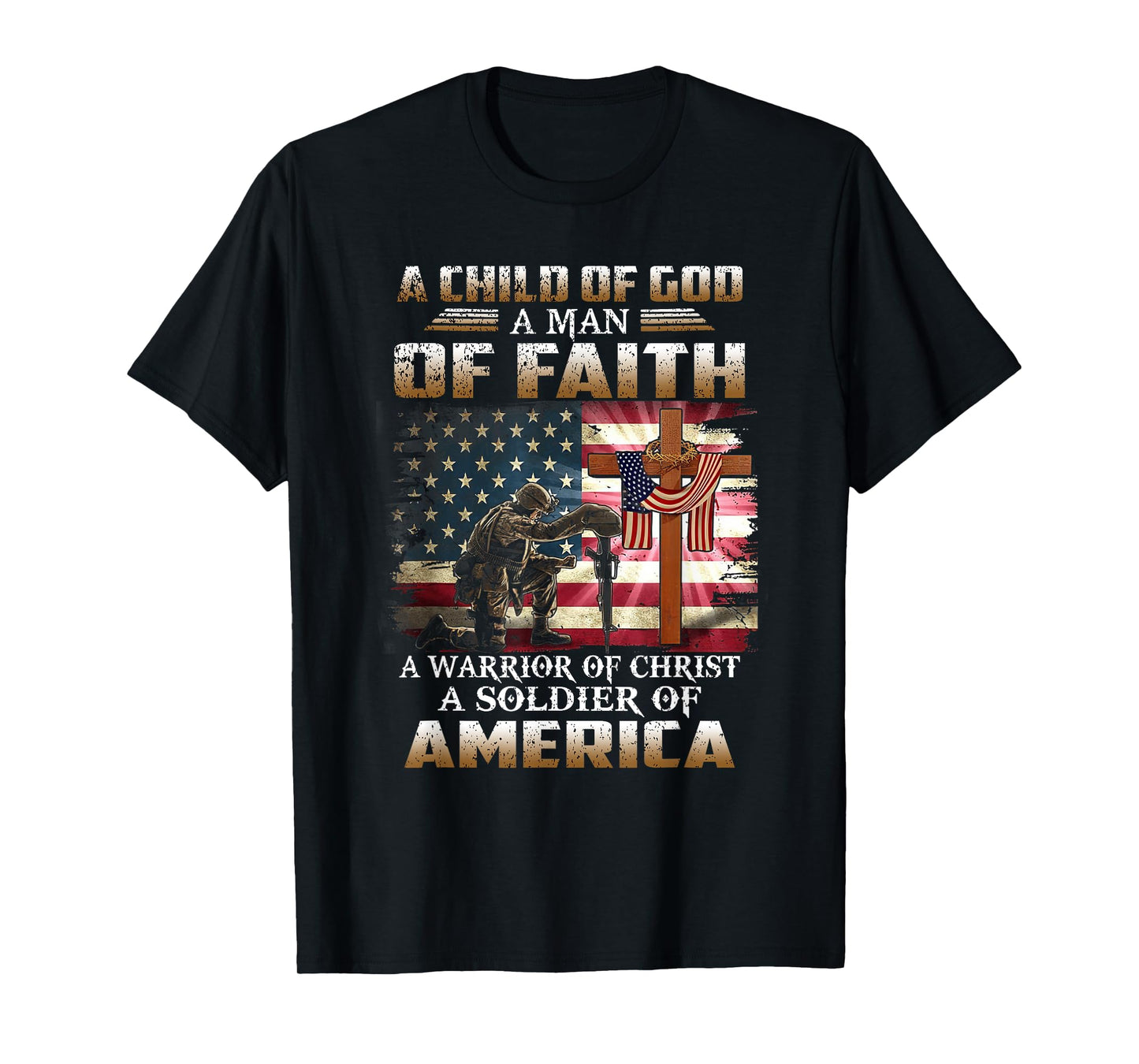 A Child Of God A Man Of Faith A Warrior Of Christ Veteran T-Shirt
