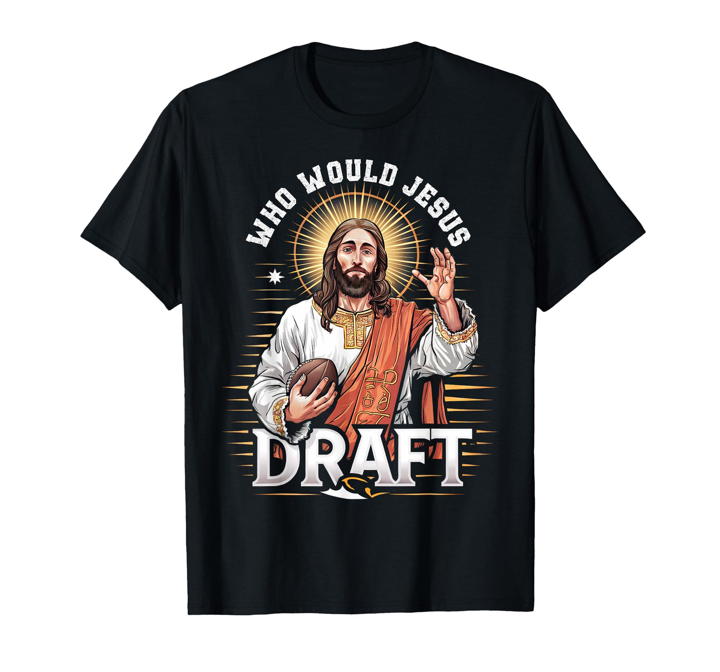 Who Would Jesus Draft Fantasy Football Fan Christian Draft T-Shirt