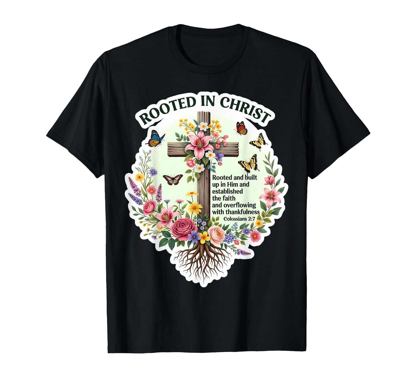 Rooted in Christ Floral Bible Verse Quote Colosseans 2:7 God T-Shirt