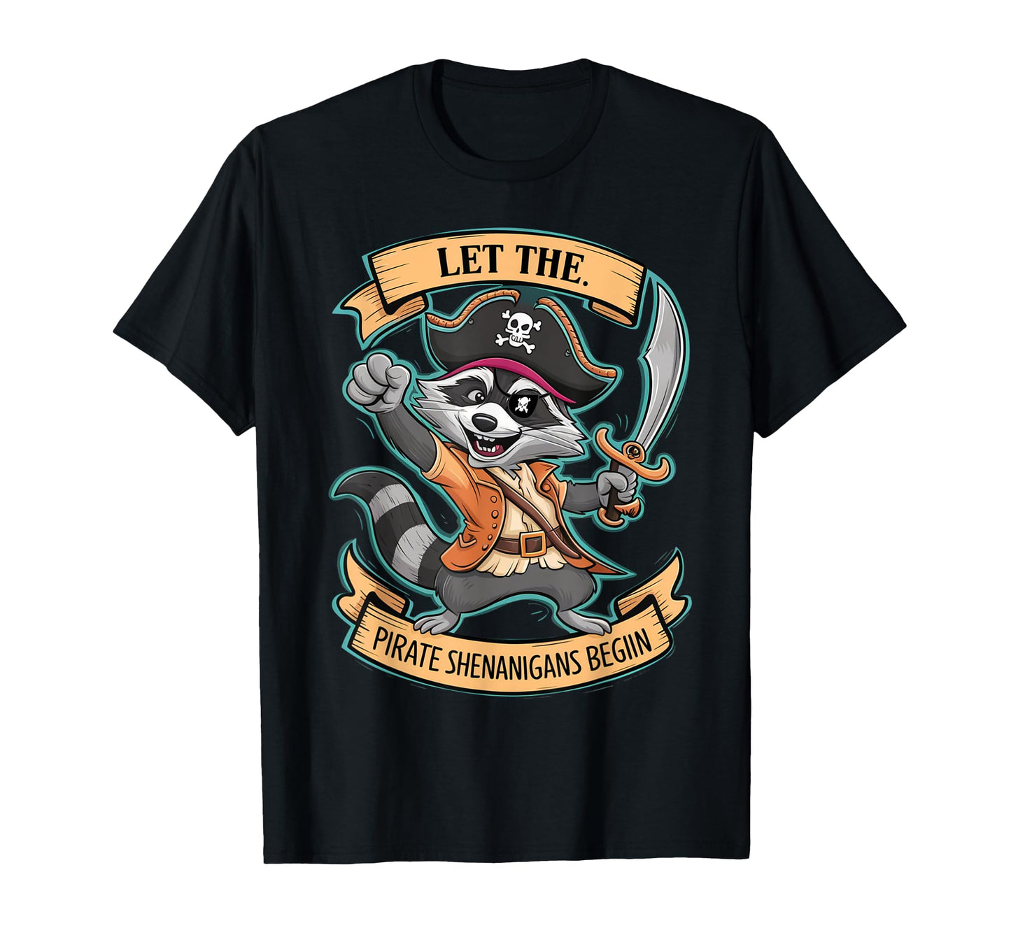Let The Pirate Shenanigans Begin Jolly Roger Pirate Raccoon T-Shirt