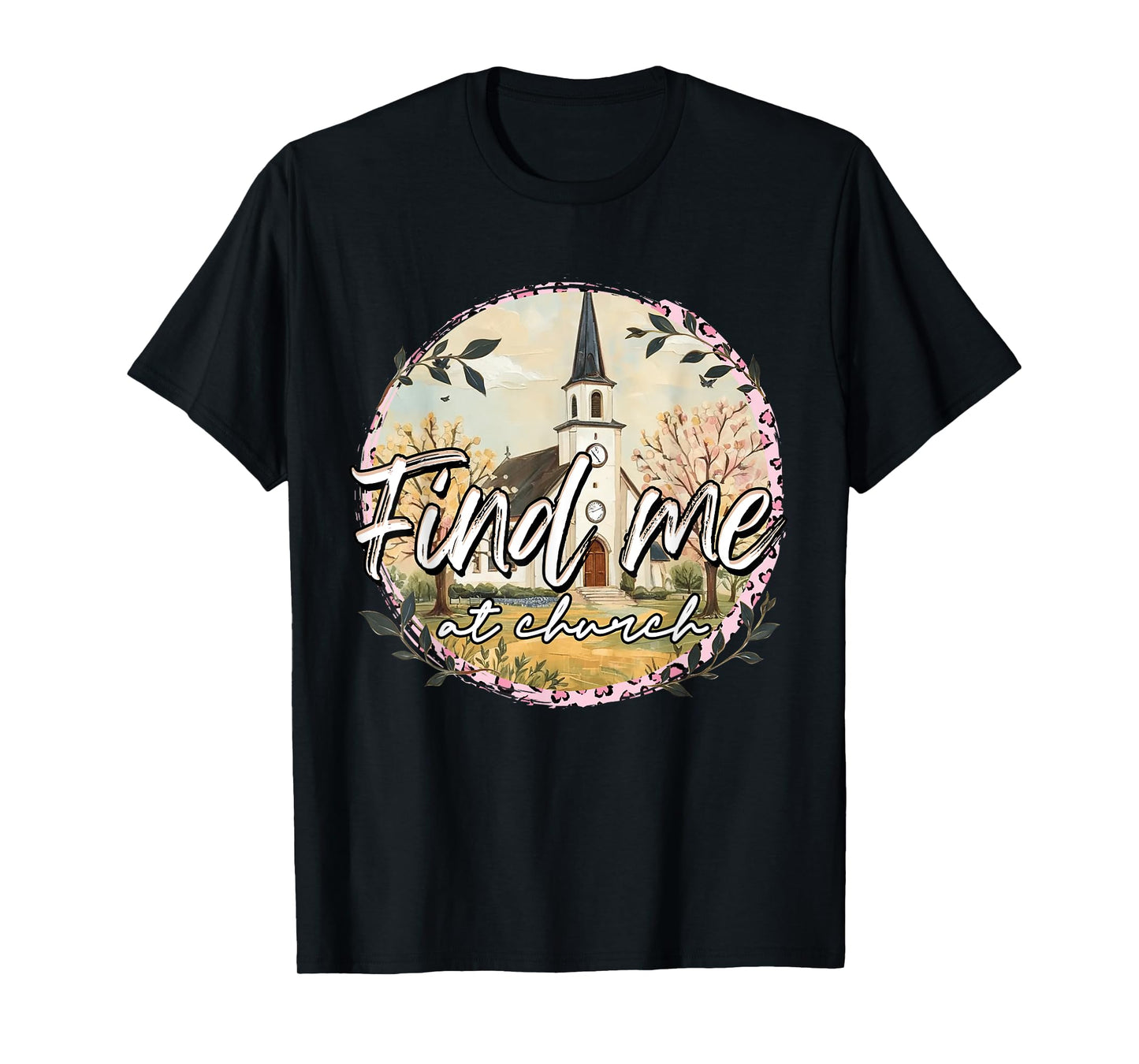 Find Me At Church Inspirational Christian Faith Religious T-Shirt
