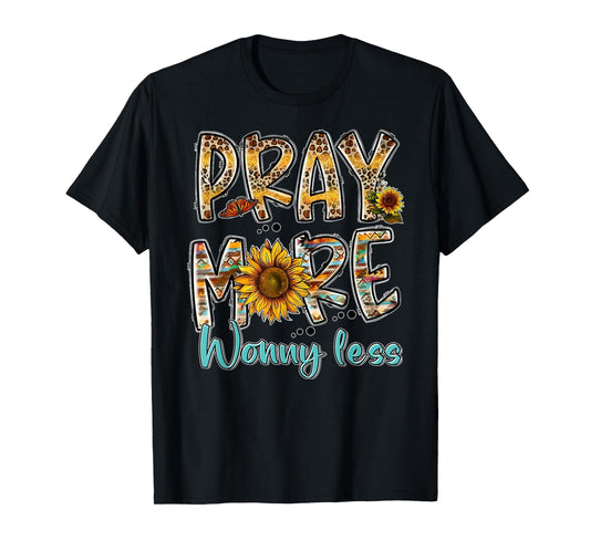 Pray More Worry Less - Jesus Christ Religion Faith Christian T-Shirt