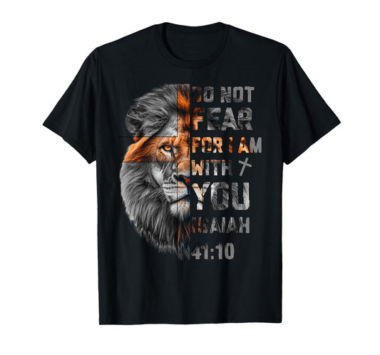 Do Not Fear For I Am With You Isaiah 41:10 Lion Of Judah T-Shirt