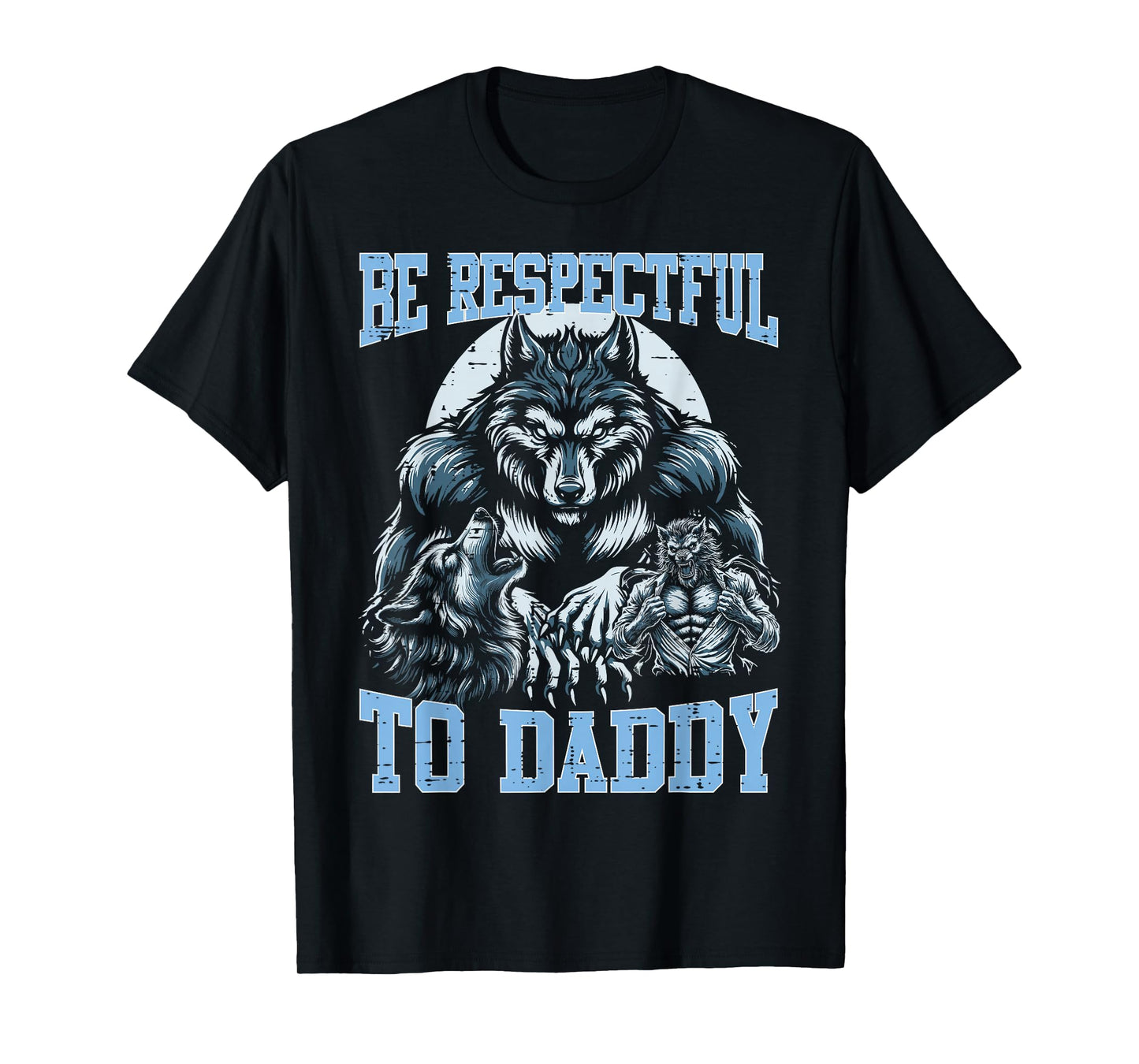 Alpha Wolf Be Respectful To Daddy Funny Meme Cringe T-Shirt