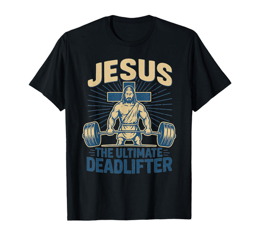 Funny Christian Gym Jesus The Ultimate Deadlifter Workout T-Shirt